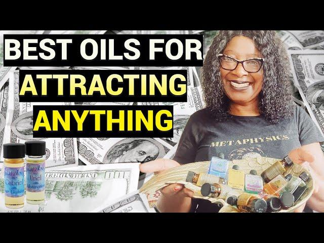 My Top 7 ANOINTING OILS or ATTRACTION OILS for MANIFESTING