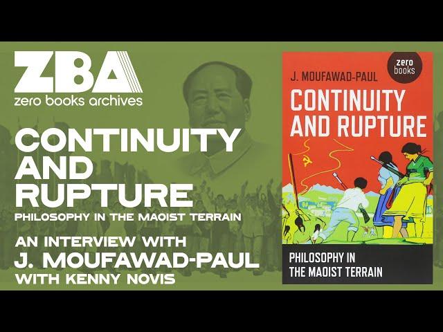 Zer0 Books Archive: Continuity and Rupture with J. Moufawad-Paul and Kenny Novis