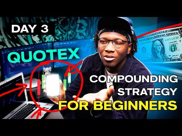 DAY 3: Quotex Compounding Strategy For Beginners 2023 | Binary Options