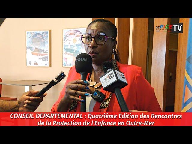 Conseil Départemental : Quatrième Edition des Rencontres de la Protection de l'Enfance en Outre Mer