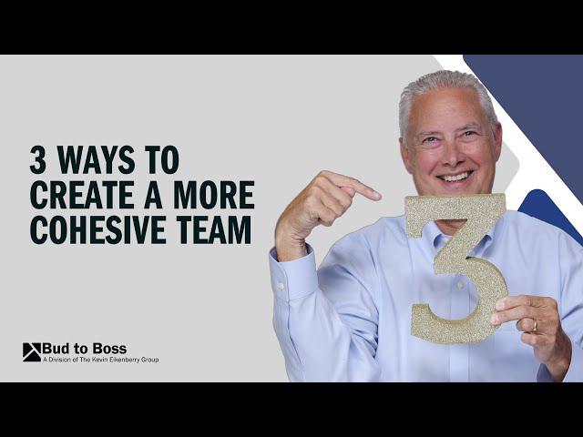 Three Ways to Create a More Cohesive team