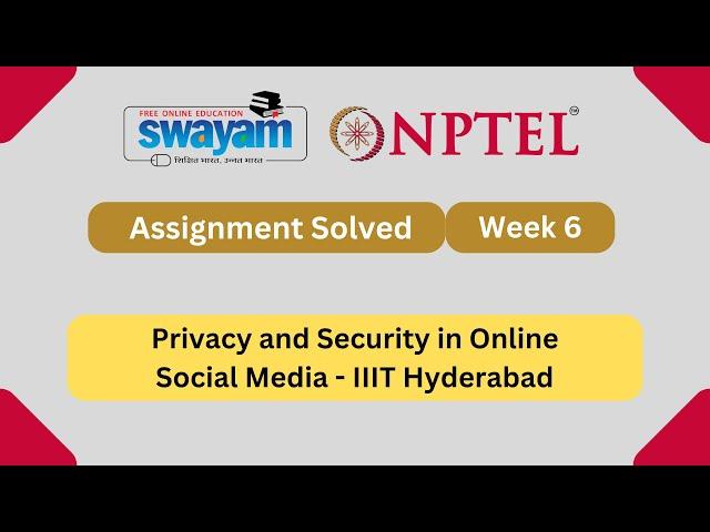 Privacy and Security in Online Social Media Week 6 || NPTEL ANSWERS 2025 #nptel #nptel2025 #myswayam