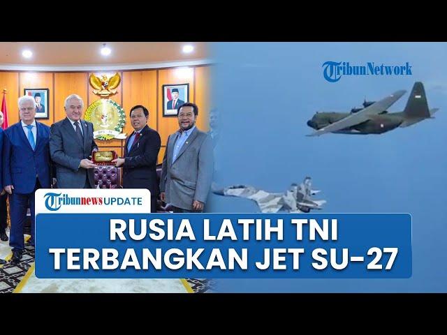 Indonesia Borong Senjata dari Rusia, Prajurit TNI Juga Dilatih Terbangkan Jet Tempur Canggih Su-27