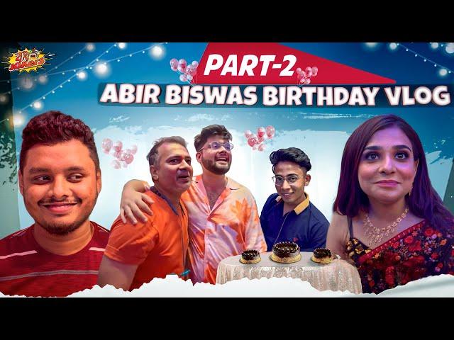 ABIR BISWAS BIRTHDAY VLOG Part: 2 | BONG JOKERS || 2022 || PRAKASH SIKDER || GRAY || SLOW ||  ANOY