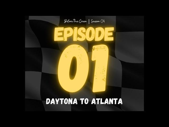 Before The Green S4:E1 - Daytona To Atlanta