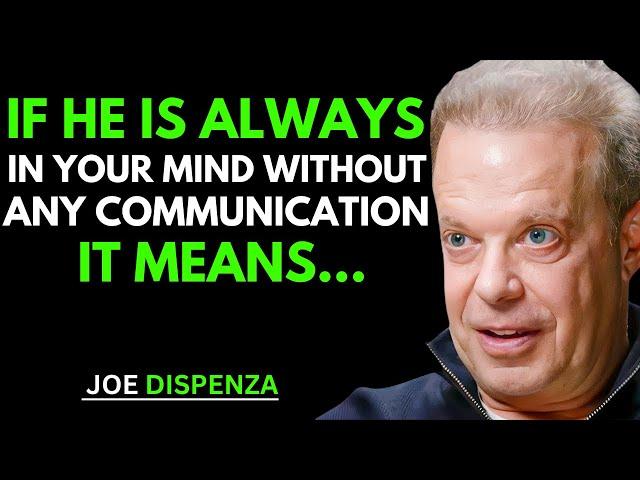 If He’s Always on Your Mind Without Any Communication, it Means... | Joe Dispenza Insights