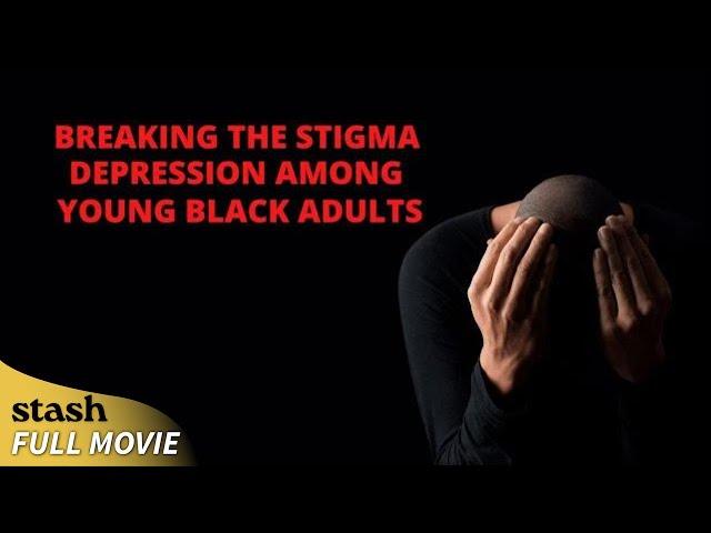 Breaking the Stigma: Depression Among Young Black Adults | Mental Health Documentary | Full Movie