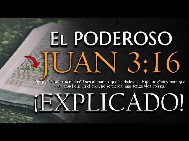 El PODEROSO JUAN 3:16 ¡EXPLICADO! - Te EXPLICO JUAN 3:16