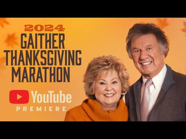 Gaither - Thanksgiving Marathon 2024 [YouTube Premiere]