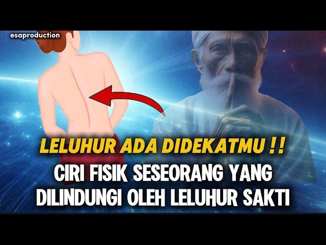 DIA ADA DIDEKATMU !! CIRI FISIK SESEORANG YANG DILINDUNGI LELUHUR SAKTI