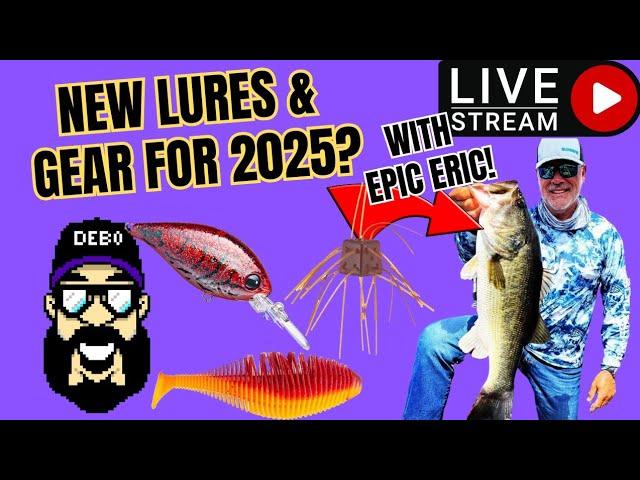 (LIVE) Lure Trends & Gear for 2025 with Epic Eric!