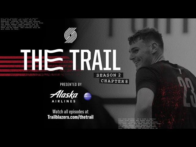 The Trail: Season 2, Chapter 8: Takeoff | Portland Trail Blazers Docuseries