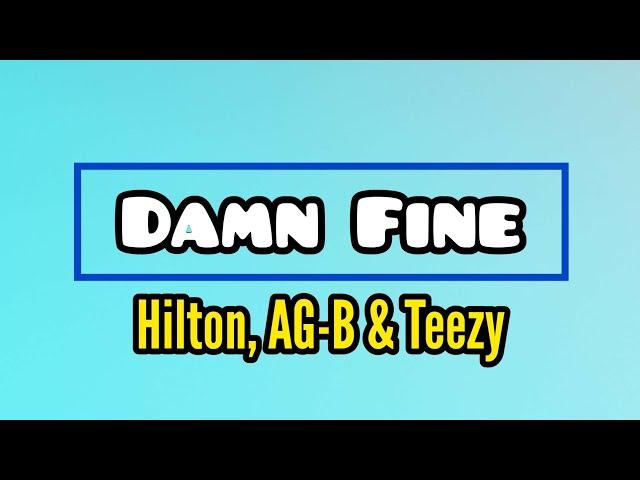 Hilton feat AG-B & Teezy - Damn Fine ▪Lyric Video▪