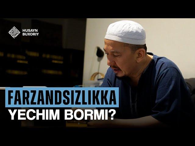 Farzandsizlikka yechim bormi? | Husayn Buxoriy