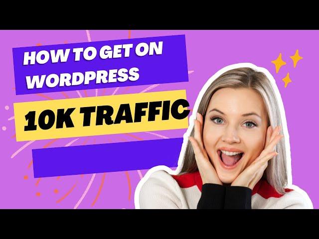 How to get more 10,000 traffic on Your WordPress website