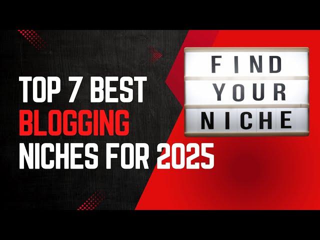 Top 7 Best Blogging Niches For 2025