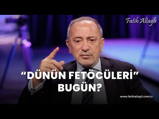 Fatih Altaylı yorumluyor: "Dünün FETÖ'cüleri" bugün?