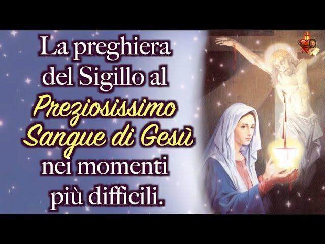 La preghiera del Sigillo al Preziosissimo Sangue di Gesù nei momenti più difficili