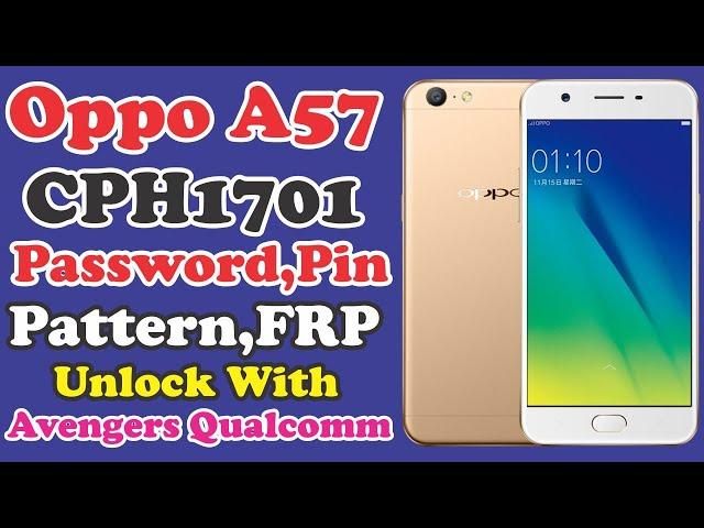 Oppo A57 CPH1701 Password,Pattern,Pin,FRP Unlock With Avengers Qualcomm 2023