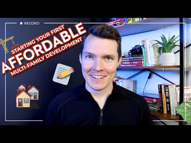 How to Build First AFFORDABLE Multi-Family Development // PART 1