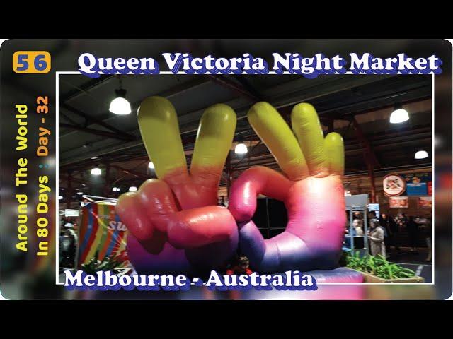 Day 32 Around the World in 80 Days... "Queen Victoria Night Market" Melbourne, Australia