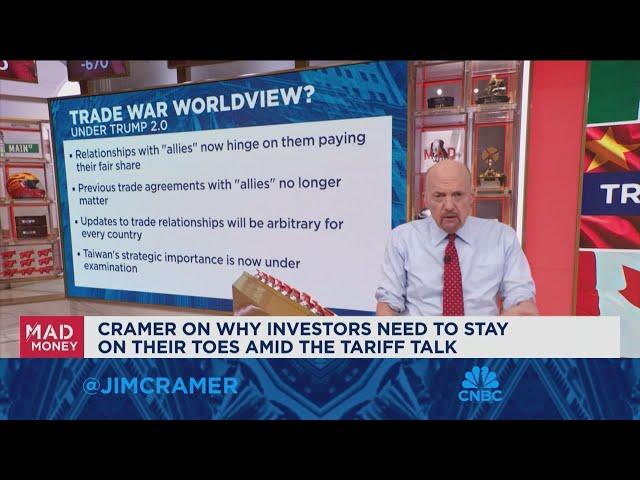 Jim Cramer on why investors need to stay on their toes with tariff talk