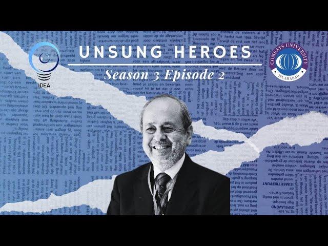 UNSUNG HEROES OF CUI | SEASON 3 EPISODE 2 | DR. JUNAID ZAIDI | FOUNDER OF COMSATS