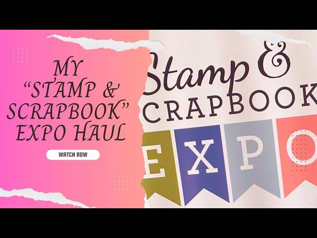 STAMP & SCRAPBOOK EXPO 2024 | MY HAUL | COME SEE WHAT I FOUND!!!