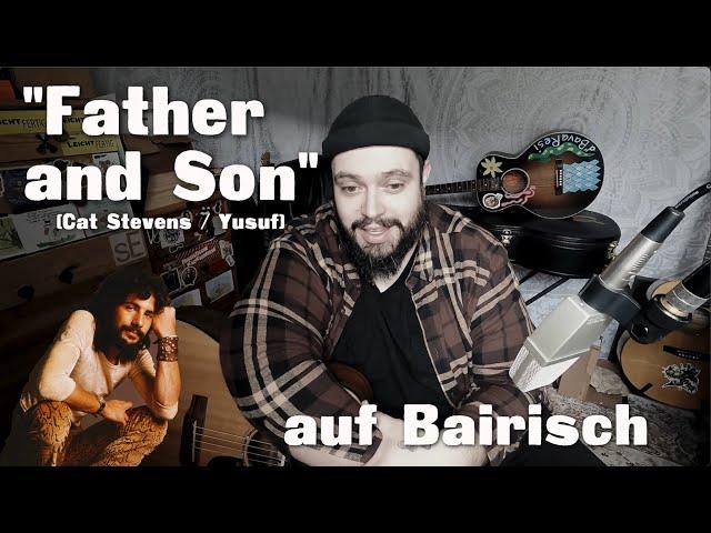 FATHER AND SON (Cat Stevens/ Yusuf) auf BAIRISCH