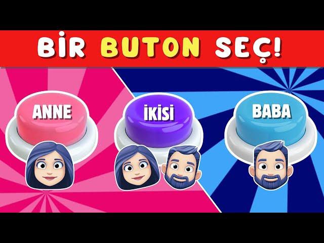 BİR BUTON SEÇ! 🟣 ANNE, BABA yada İKİSİ  ‍️‍️‍  ÖZEL OYUNU ️