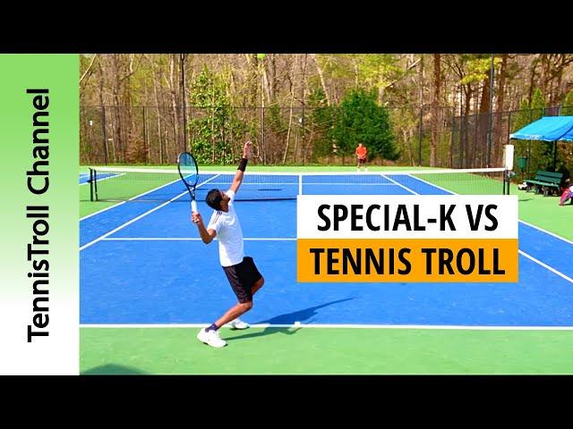 Special-K vs TennisTroll