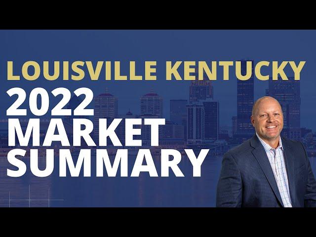 2022 Louisville Kentucky Real Estate Market Update