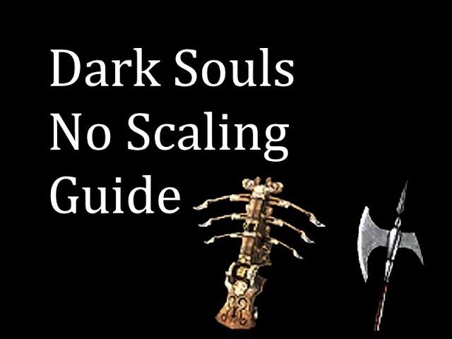 Dark Souls: No Scaling Guide