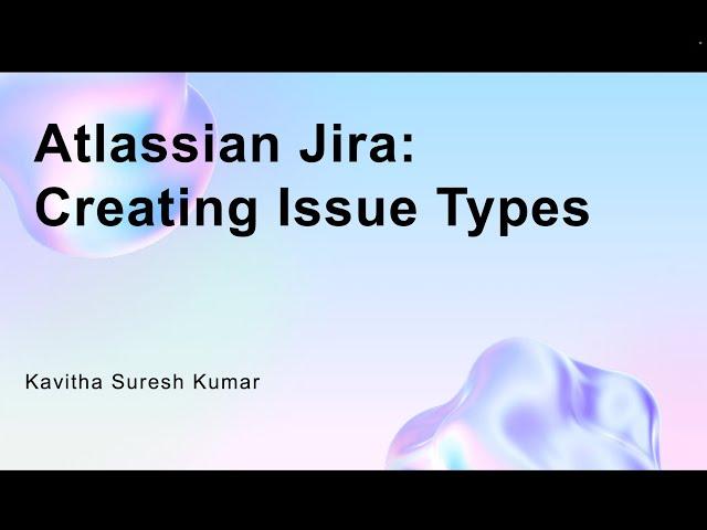 Atlassian Jira: Creating Issue Types