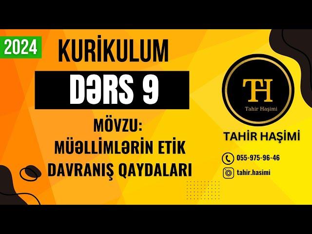 Kurikulum dərs 9. Müəllimlərin etik davranış qaydaları. Tahir Haşimi. 055-975-96-46