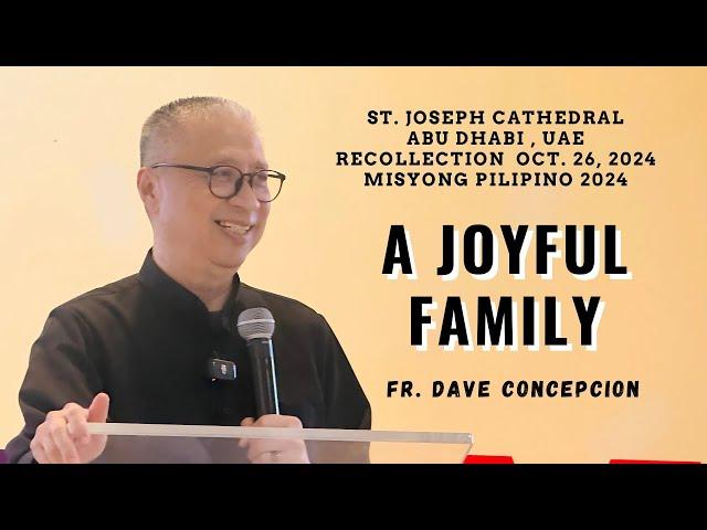 A JOYFUL FAMILY - Recollection by Fr. Dave Concepcion on Oct. 26, 2024 at St. Joseph Cathedral, UAE