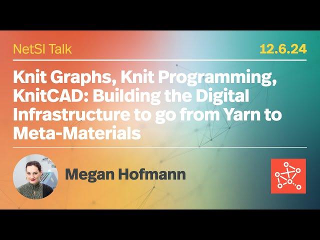 Megan Hofmann  on "Knit Graphs, Knit Programming, KnitCAD: Building the Digital Infrastructure"