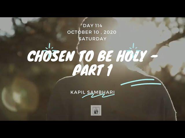 Chosen to be Holy - Part 1 | Kapil Sambari | The Other 167