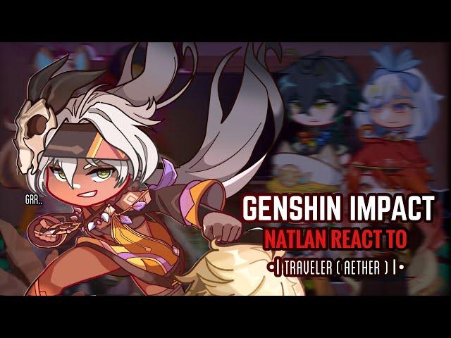  Natlan Characters React to Traveler ( Aether ) || Gacha Club || Genshin Impact