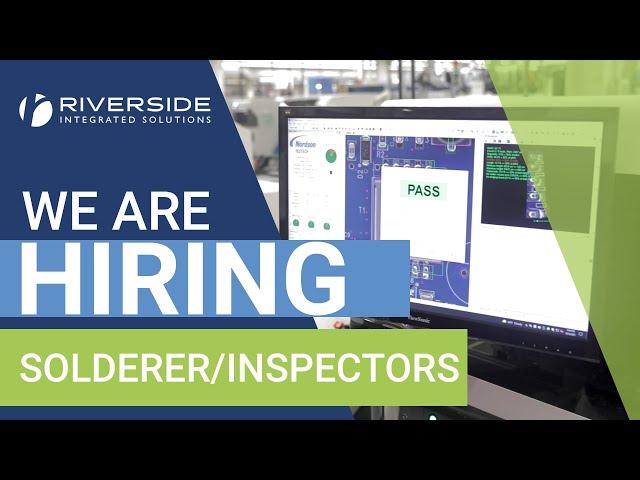 We Are Hiring: Solderer/Inspectors | RiverSide Integrated Solutions Contract Manufacturing