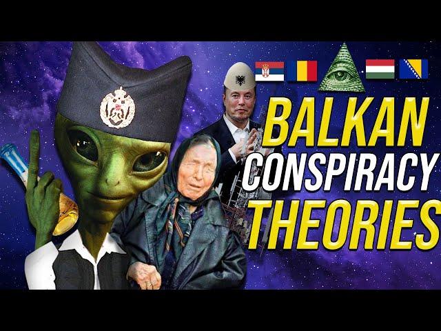 Balkan Conspiracy Theories are INSANE