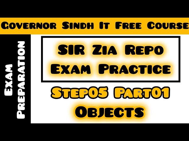 Sir Zia Repo Practice Setp05 Part 01 | Exam Preparation | Objects | Governor's IT Initiative