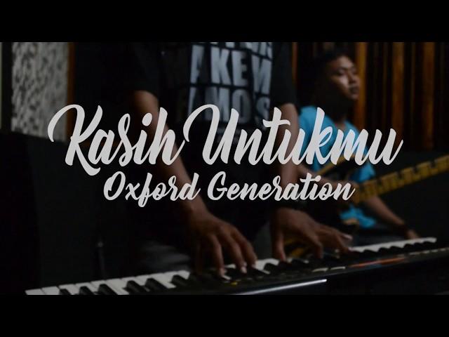 Oxford Generation - Kasih Untukmu (Daar El Falaah)