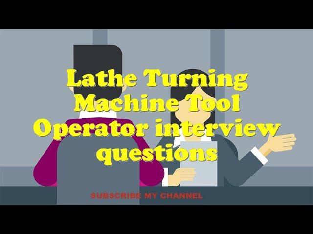 Lathe Turning Machine Tool Operator interview questions