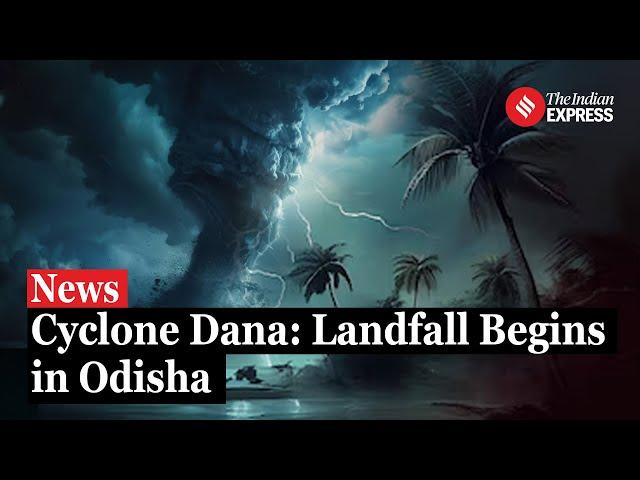 Cyclone Dana Update: Landfall Process Begins In Odisha As Preparations Intensify I Landfall Impact