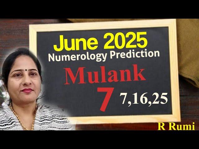 June 2025 Mulank 7 / Monthly Numerology Prediction / June 2025 कैसा रहेगा Mulank 7 वालों के लिए