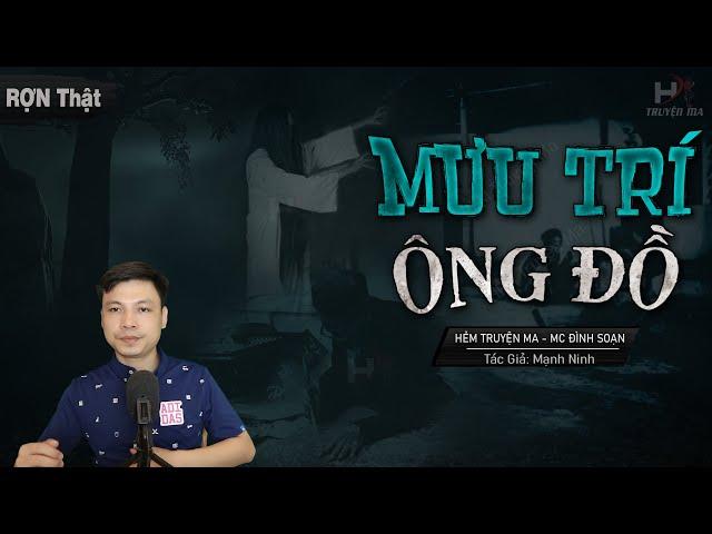 Truyện Ma: MƯU TRÍ ÔNG ĐỒ - Mả Hoang Ông Già Chết Oan MC Đình Soạn Kể Nghe Sợ Hãi