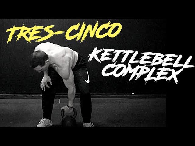 The "Tres-Cinco" Kettlebell Complex