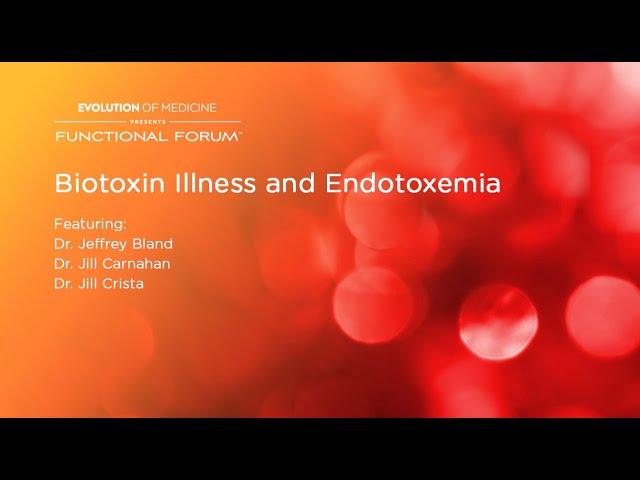 April 2022 Functional Forum: Biotoxin Illness and Endotoxemia