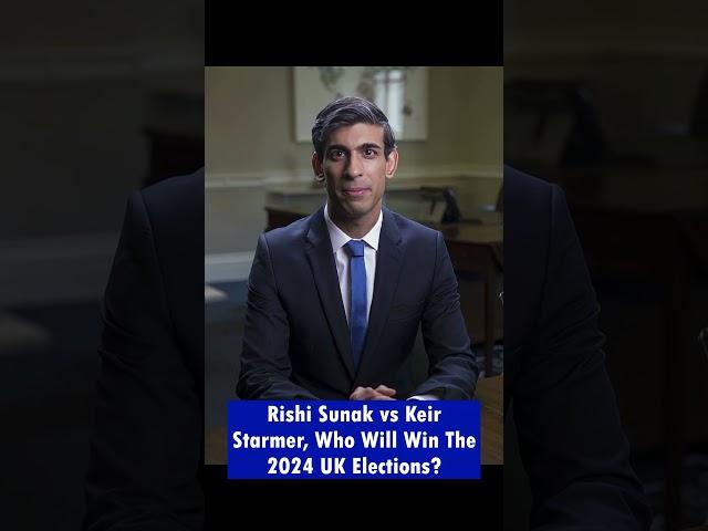 Rishi Sunak vs Keir Starmer, Who Will Win The 2024 UK Elections? #UK #rishisunak #keirstarmer